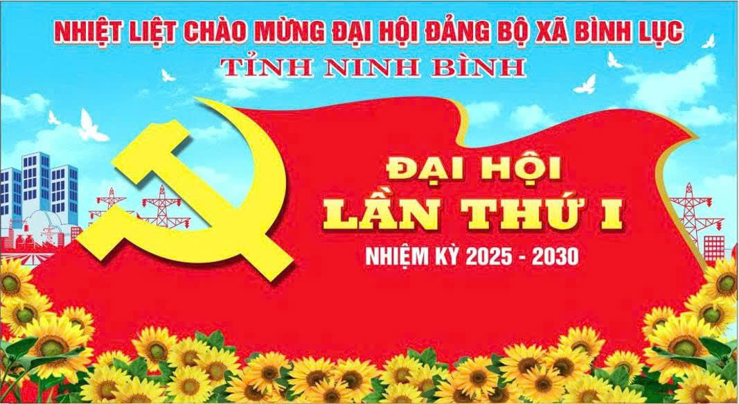 HƯỚNG TỚI ĐẠI HỘI ĐẢNG BỘ XÃ BÌNH LỤC LẦN THỨ NHẤT, NHIỆM KỲ 2025 - 2030.
