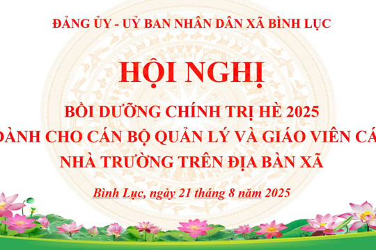 ĐẢNG ỦY – UBND XÃ BÌNH LỤC TỔ CHỨC HỘI NGHỊ BỒI DƯỠNG, TẬP HUẤN CHÍNH TRỊ HÈ NĂM 2025 